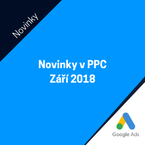 Novinky ve světě PPC reklam - Září 2018