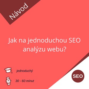 Jak na jednoduchou SEO analýzu webu? Jak na jednoduchou SEO analýzu webu?