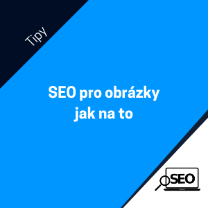 SEO pro obrázky? Jak funguje optimalizace obrázků pro vyhledávače?