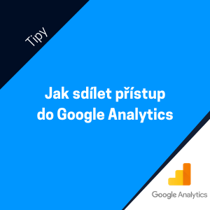 Jak sdílet přístup do Google Analytics