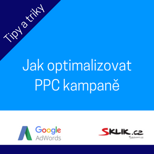 Optimalizace PPC kampaní - Proč a jak jí dělat? Optimalizace PPC kampaní - Proč a jak jí dělat?