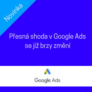 PPC v Google Ads se brzy změní. Přesná shoda se bude zobrazovat i na stejné slovní významy PPC v Google Ads se brzy změní. Přesná shoda se bude zobrazovat i na stejné slovní významy