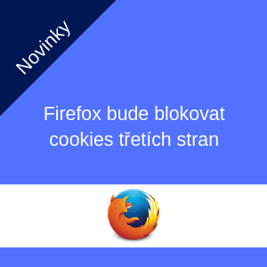 Firefox bude blokovat cookies třetích stran Firefox bude blokovat cookies třetích stran