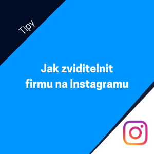 Tipy pro začátečníky, jak zviditelnit firmu na Instagramu