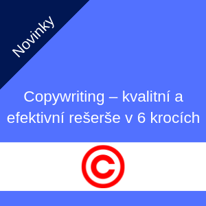 Copywriting – kvalitní a efektivní rešerše v 6 krocích Copywriting – kvalitní a efektivní rešerše v 6 krocích
