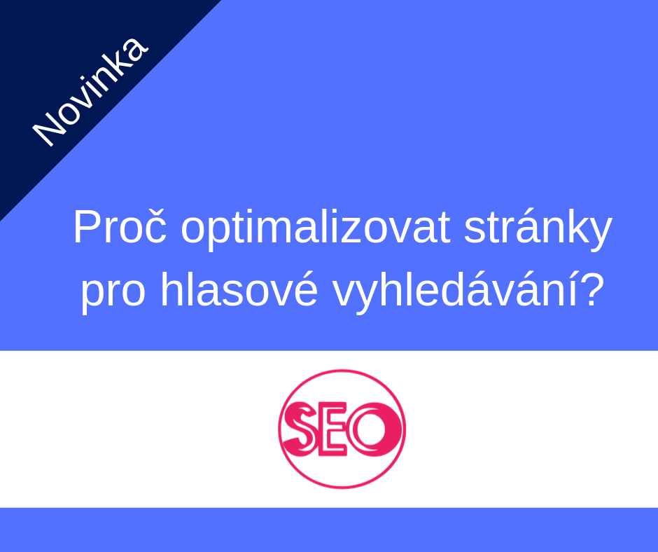 SEO – Proč optimalizovat stránky pro hlasové vyhledávání? SEO – Proč optimalizovat stránky pro hlasové vyhledávání?